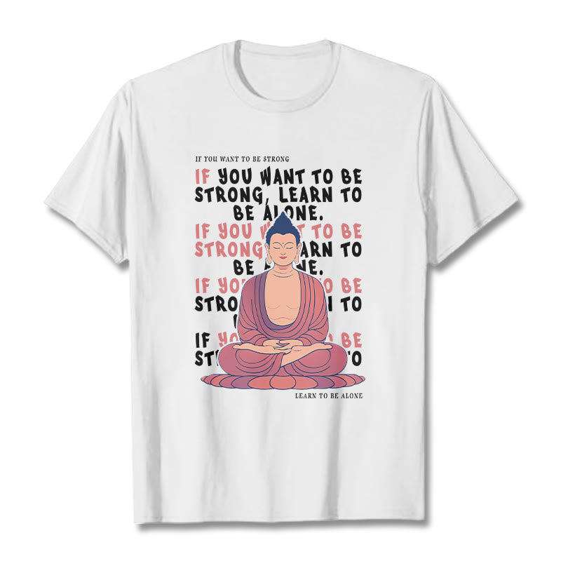 Buddha Stones If You Want To Be Strong Tee T-shirt - White - 2XL - image 1