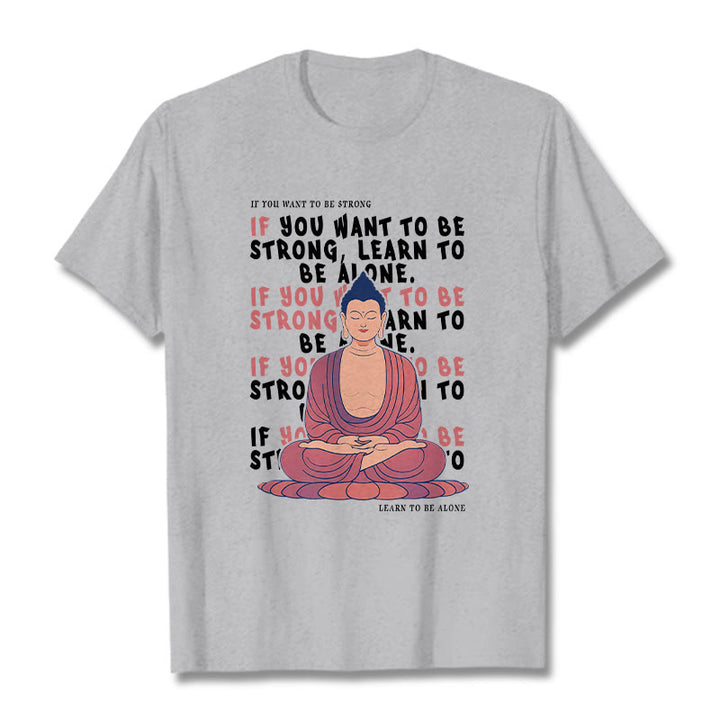 Buddha Stones If You Want To Be Strong Tee T-shirt - LightGrey - 2XL - image 0
