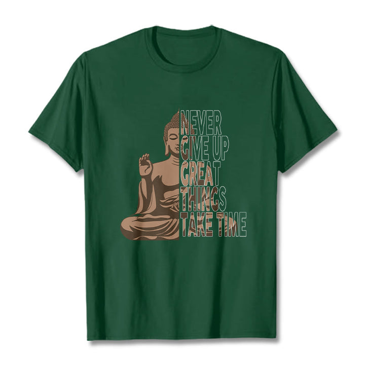 Buddha Stones NEVER GIVE UP GREAT THINGS TAKE TIME Tee T-shirt - ForestGreen - NEVER GIVE UP GREAT THINGS TAKE TIME - 2XL - image 5