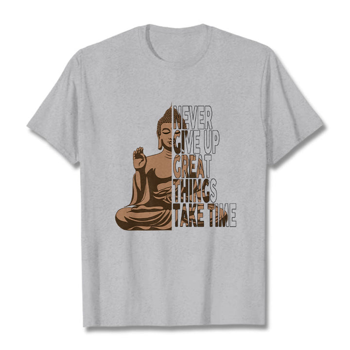 Buddha Stones NEVER GIVE UP GREAT THINGS TAKE TIME Tee T-shirt - LightGrey - NEVER GIVE UP GREAT THINGS TAKE TIME - 2XL - image 10