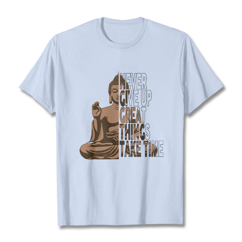 Buddha Stones NEVER GIVE UP GREAT THINGS TAKE TIME Tee T-shirt - LightCyan - NEVER GIVE UP GREAT THINGS TAKE TIME - 2XL - image 9