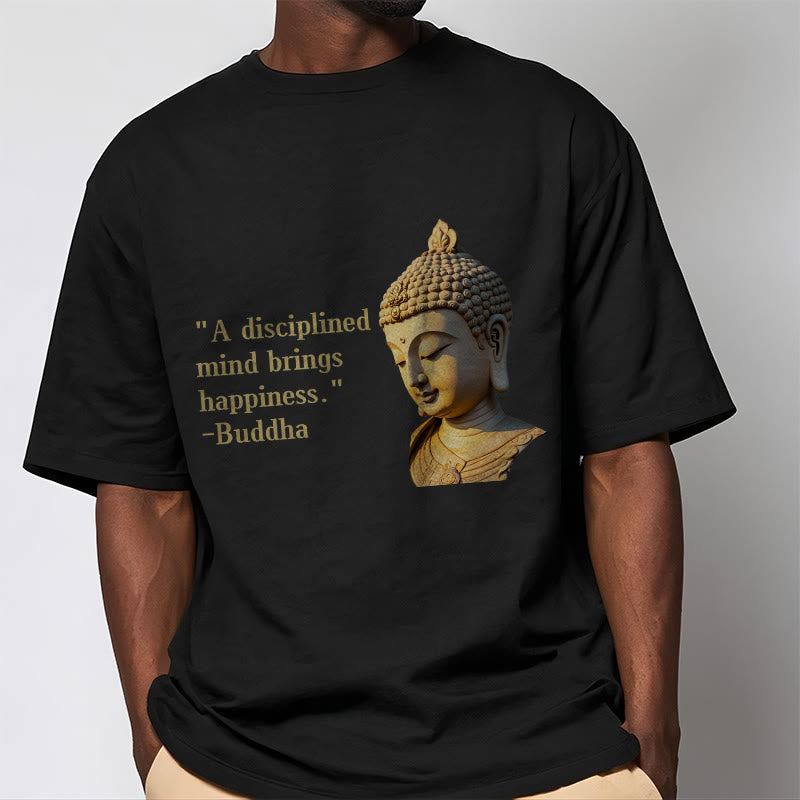 Buddha Stones A Disciplined Mind Brings Happiness Buddha Tee T-shirt - image 1