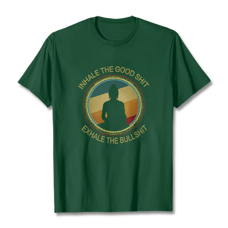 Buddha Stones "INHALE THE GOOD SHIT EXHALE THE BULLSHT" Meditation Buddha Cotton Tee T-Shirt - ForestGreen - 2XL - image 10
